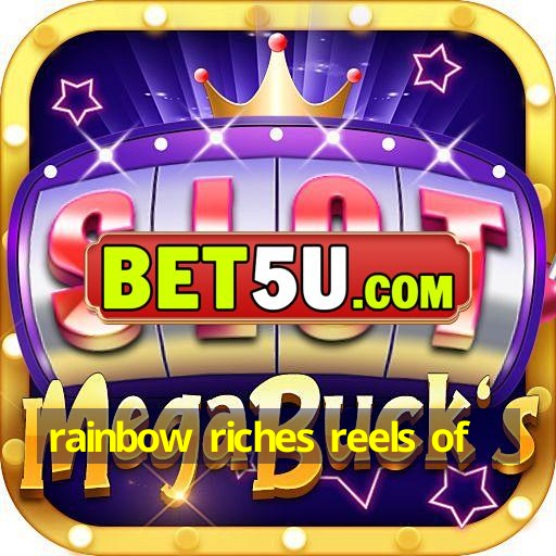 rainbow riches reels of