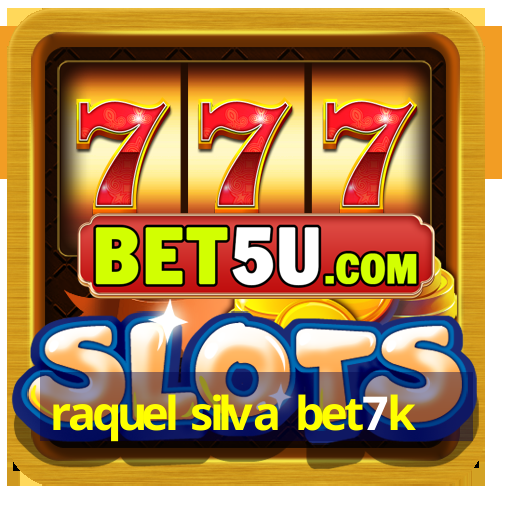 raquel silva bet7k