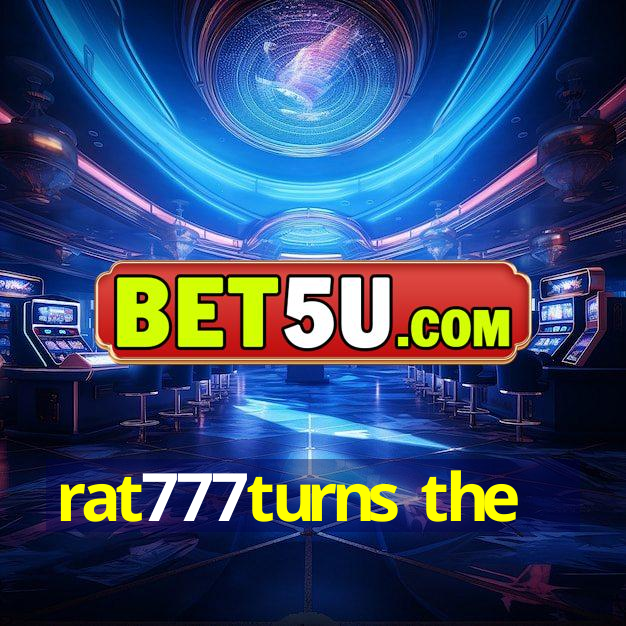 rat777turns the