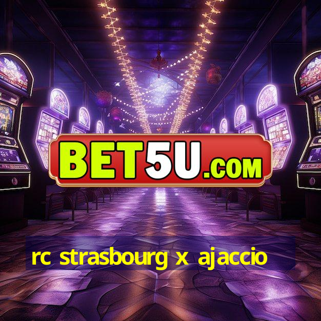 rc strasbourg x ajaccio