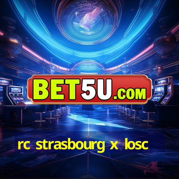 rc strasbourg x losc