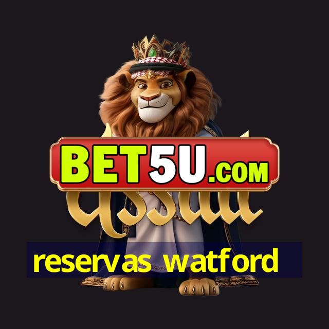 reservas watford