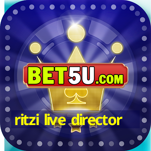 ritzi live director