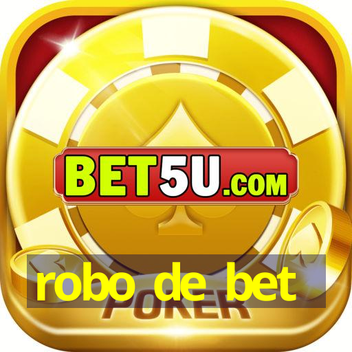 robo de bet