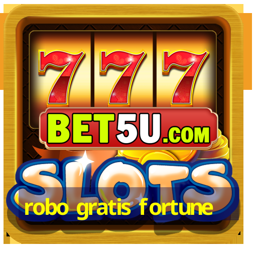 robo gratis fortune