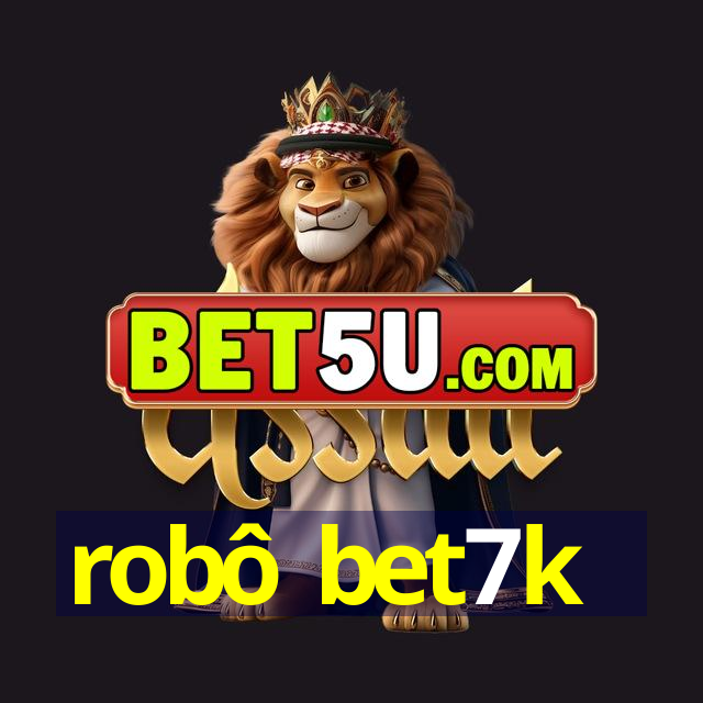 robô bet7k