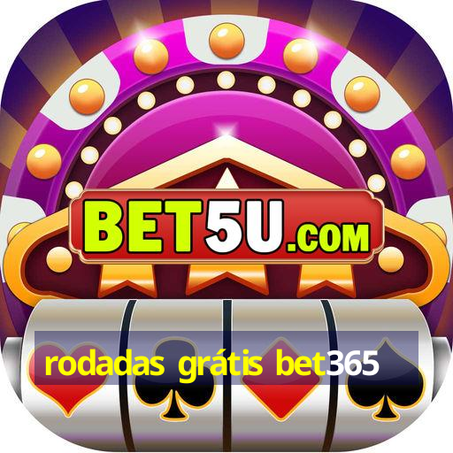 rodadas grátis bet365