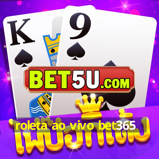 roleta ao vivo bet365