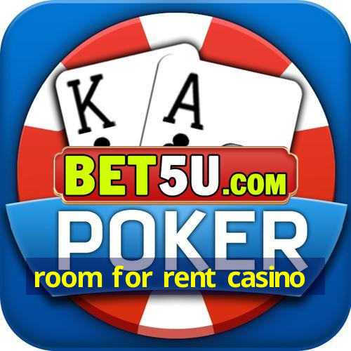 room for rent casino