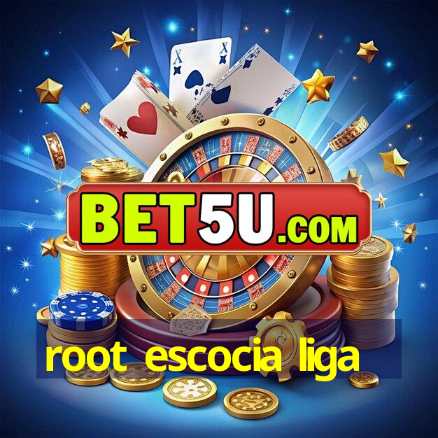 root escocia liga