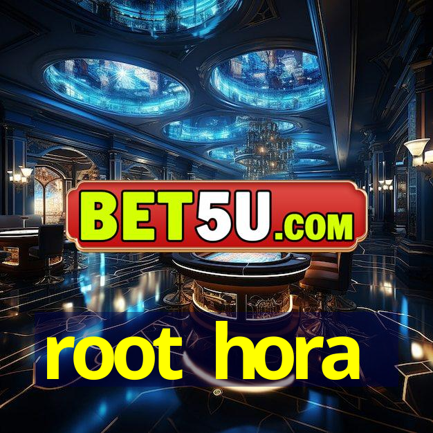 root hora