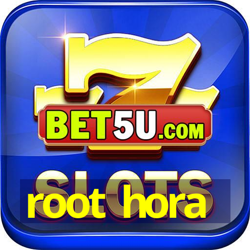 root hora