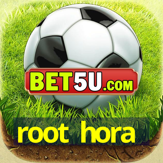 root hora