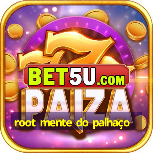 root mente do palhaço