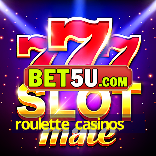 roulette casinos