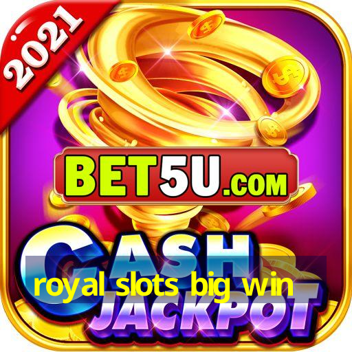 royal slots big win