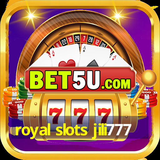 royal slots jili777