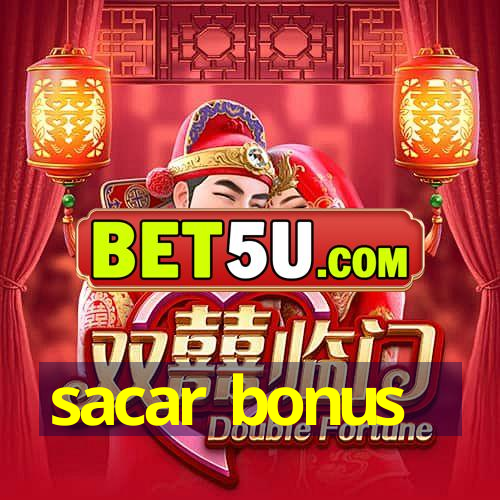 sacar bonus