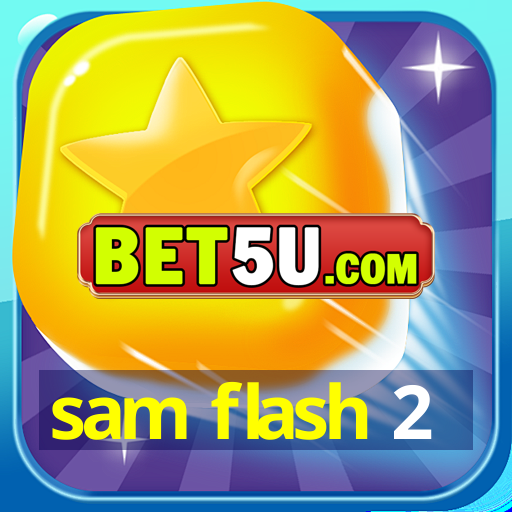 sam flash 2