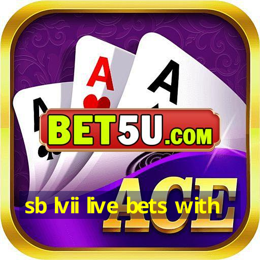 sb lvii live bets with