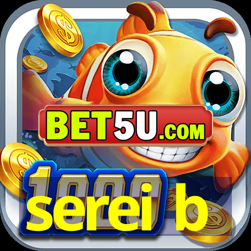 serei b