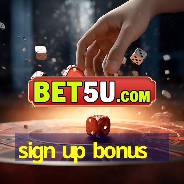 sign up bonus