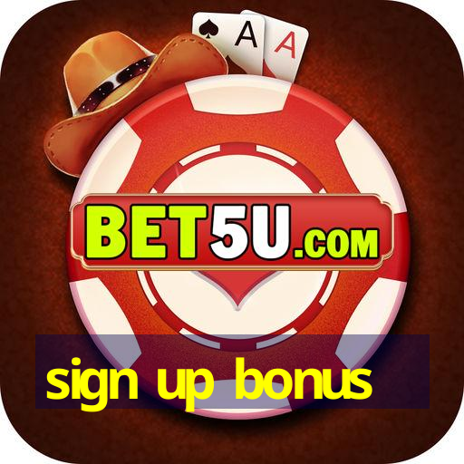 sign up bonus