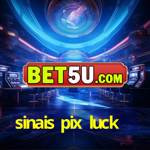 sinais pix luck