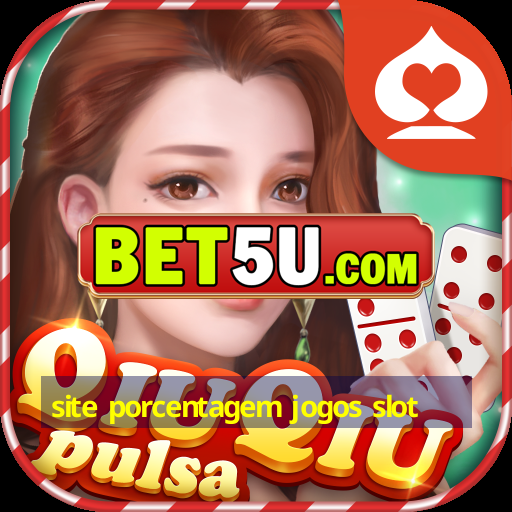 site porcentagem jogos slot