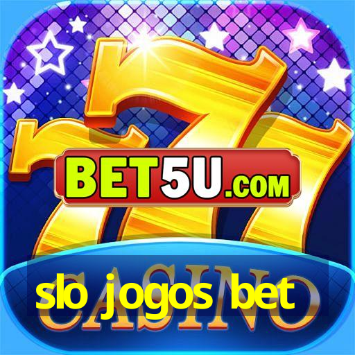 slo jogos bet