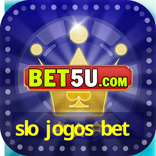 slo jogos bet