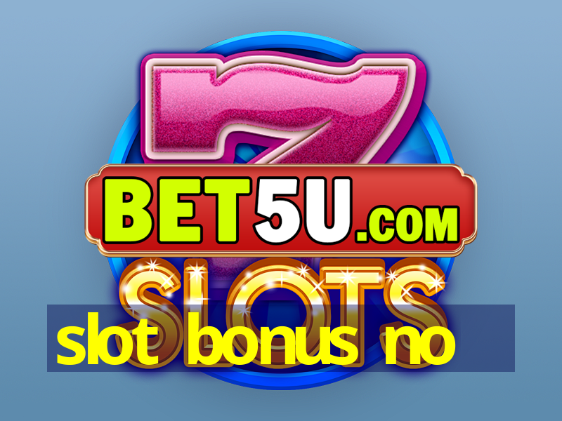 slot bonus no