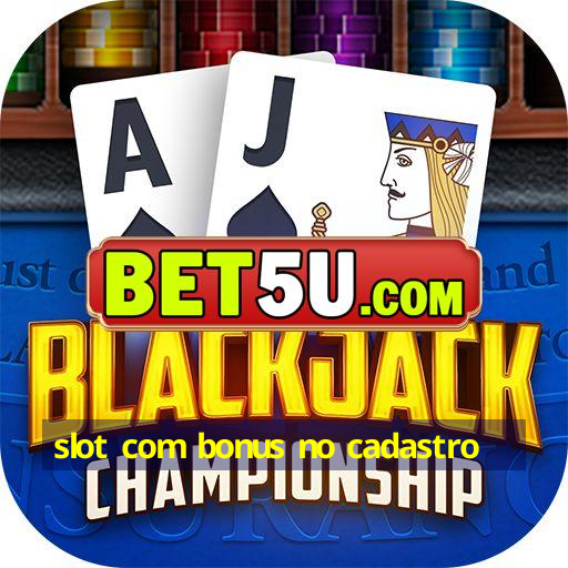 slot com bonus no cadastro