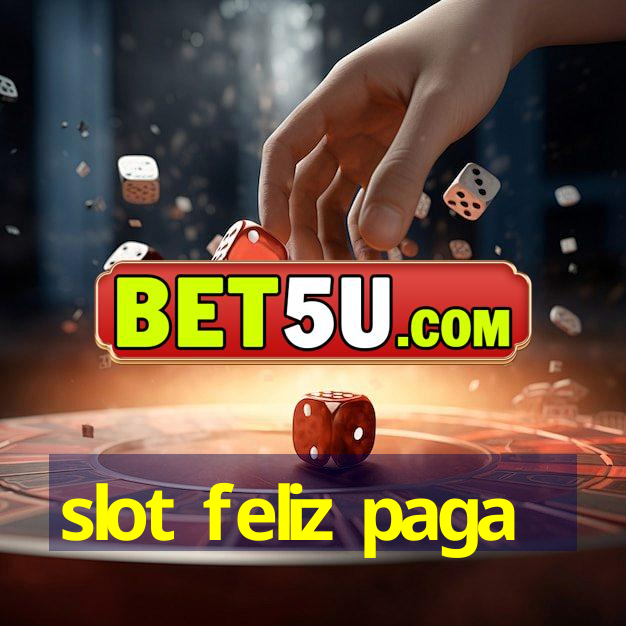 slot feliz paga