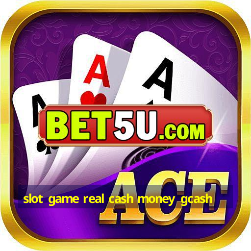 slot game real cash money gcash