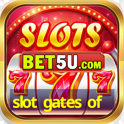 slot gates of