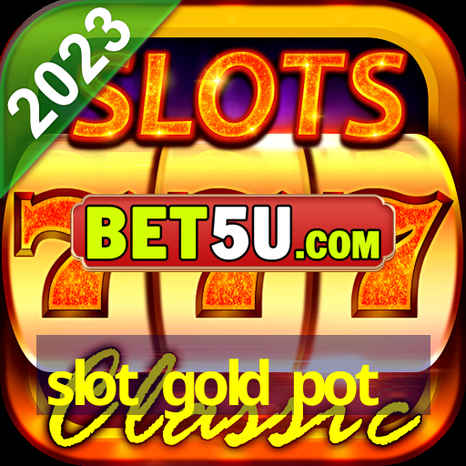 slot gold pot