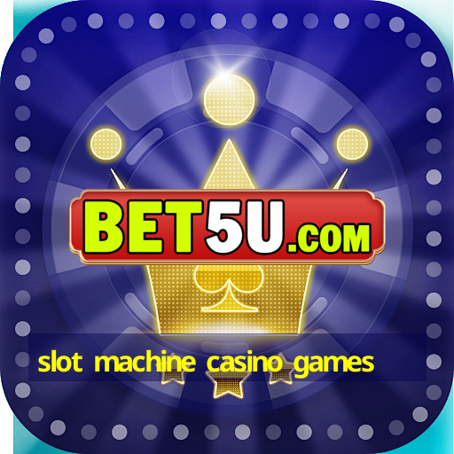 slot machine casino games