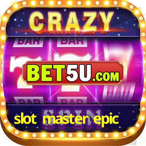 slot master epic