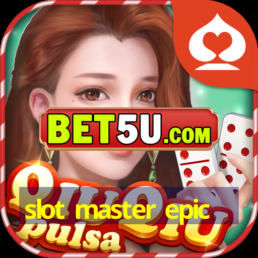 slot master epic