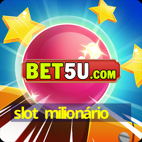 slot milionário