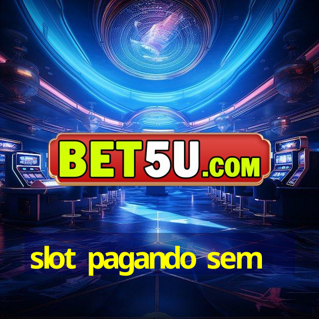 slot pagando sem