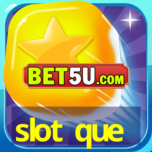 slot que