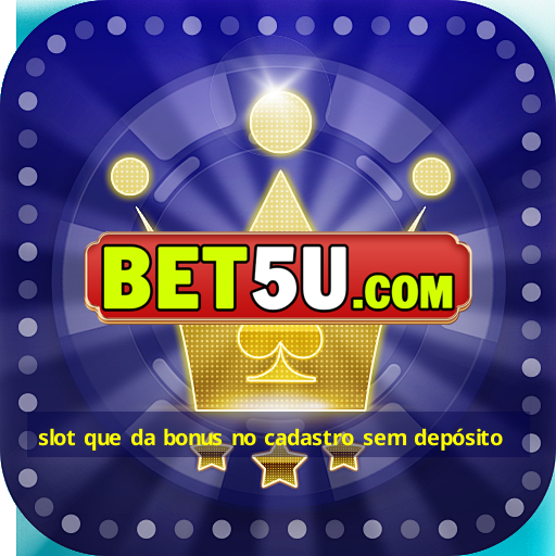 slot que da bonus no cadastro sem depósito