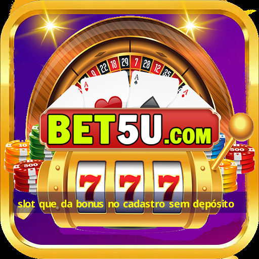 slot que da bonus no cadastro sem depósito