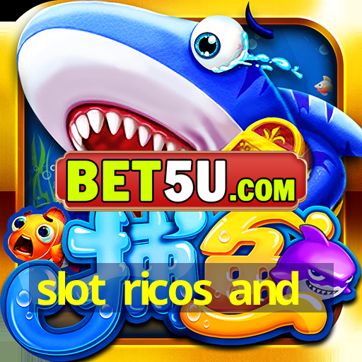 slot ricos and