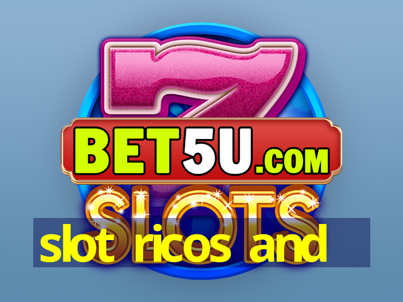 slot ricos and