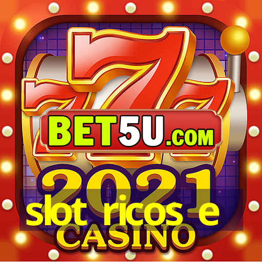 slot ricos e