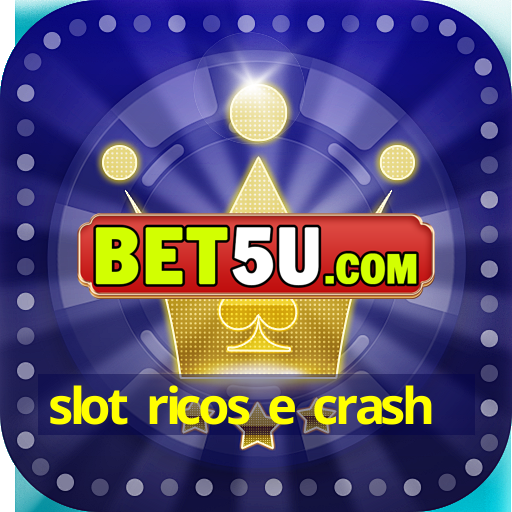 slot ricos e crash