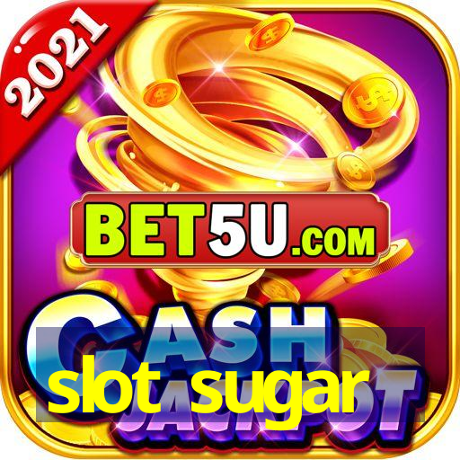 slot sugar